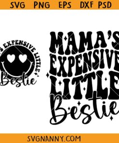 Mama Expensive little bestie svg, Mom Life Svg, Mother's Day Svg, Mom Life Shirt SVG, Kids Shirt SVG, Kid Svg, Trendy Girls Svg