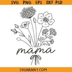 Mama wild flowers svg, Mama Svg, Mama Flower Svg, Mother Day Svg, Flower mama shirt svg, Gift For Mom Svg