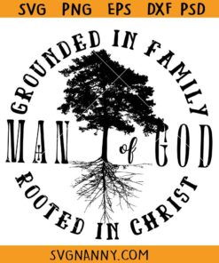 Man of God grounded in family rooted in Christ SVG, Christian SVG, Christian Quote SVG, Men Christian Design SVG, Bible Verse svg, Religious SVG