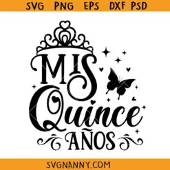 Mis Quince SVG, Mis Quince Anos Svg, Mis Quince Anos Shirt Svg, Mis Quince Svg, Quinceanera Svg, Sweet 15 Svg, Quinceañera Svg, Spanish Latina Cumpleanos SVG