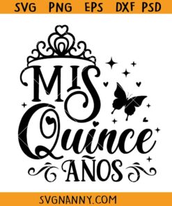 Mis Quince SVG, Mis Quince Anos Svg, Mis Quince Anos Shirt Svg, Mis Quince Svg, Quinceanera Svg, Sweet 15 Svg, Quinceañera Svg, Spanish Latina Cumpleanos SVG