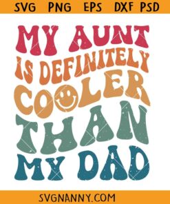 My aunt is definitely cooler than my dad SVG, Aunt Gift SVG, Auntie Baby SVG, Baby Onesie Shirt SVG, Funny Saying SVG, Cool Aunt Svg Png, New Auntie Svg, Funny Auntie Svg