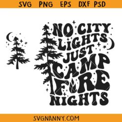 No City Lights Just Camp fire lights SVG, Camping Life svg, Funny Camping svg, Camping Shirt svg, Campfire Svg, Summer Camp svg, Camping svg 