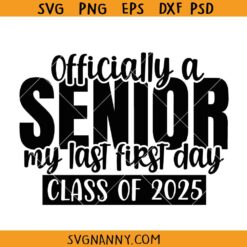 Officially a Senior class of 2025 SVG, Senior class of 2025 SVG, Senior 2025 SVG, In My Senior Era Svg, Class of 2025 Svg, Graduation 2025 Svg, Senior Shirt Svg