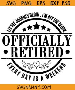 Officially retired let the journey begin SVG, Retirement Saying svg, Retirement Quote svg, Retirement Gift SVG, Retirement Svg