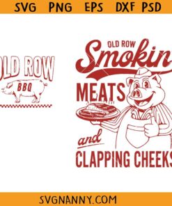 Old Row Smokin' Meats And Clapping Cheeks SVG, Funny BBQ Enthusiasts Svg, Funny Old Row BBQ SVG, Summer cookout SVG