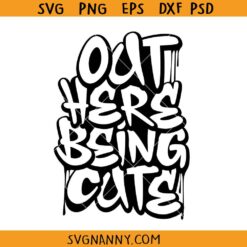 Out here being cute SVG, African American SVG, Black Woman SVG, Melanin svg, Afro svg, Self Love SVG