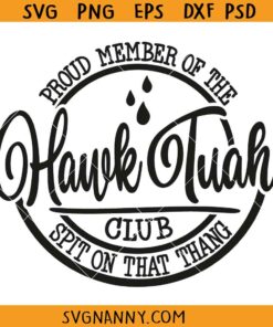 Proud Member Of The Hawk Tuah Club Svg, Hawk Tuah svg, Spit On That Thing Svg