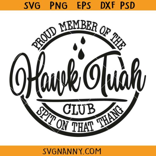 Proud Member Of The Hawk Tuah Club Svg, Hawk Tuah svg, Spit On That Thing Svg