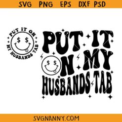 Put it on my husband tab SVG, Smiley face SVG, Wife And Husband SVG, Funny Quote SVG, funny husband svg, husband sarcasm svg