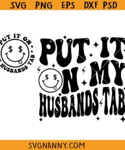 Put it on my husband tab SVG, Smiley face SVG, Wife And Husband SVG, Funny Quote SVG, funny husband svg, husband sarcasm svg