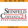 Seinfled Costanza 2024 svg, A Campaign About Nothing SVG, Seinfeld Costanza 24 Election SVG, funny democrat SVG Election SEINFELD and COSTANZA 2024 SVG