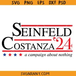 Seinfled Costanza 2024 svg, A Campaign About Nothing SVG, Seinfeld Costanza 24 Election SVG, funny democrat SVG Election SEINFELD and COSTANZA 2024 SVG