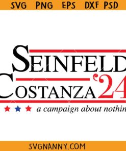 Seinfled Costanza 2024 svg, A Campaign About Nothing SVG, Seinfeld Costanza 24 Election SVG, funny democrat SVG Election SEINFELD and COSTANZA 2024 SVG