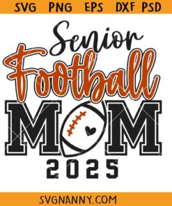 Senior Football Mom 2025 Svg, Football Mom Svg, Senior Mom 2025 Svg, Class of 2025 Svg, Senior Mom Svg, Sports Mom Svg, Football Mom Shirt SVG, Senior 2025 Football SVG