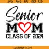 Senior mom class of 2024 svg, Love Heart SVG, Class of 2024 Svg, senior mom shirt svg, Graduation Shirt Svg, 2024 Graduation Svg