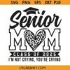 Senior mom class of 2025 svg, Senior Mom Gift svg, Senior Mom Gift Svg, Senior Mom Quotes svg, Senior 2025 Svg, Senior Mom Svg, Senior Mom Png