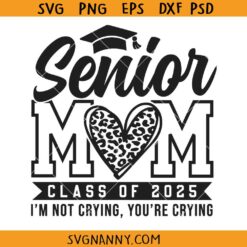 Senior mom class of 2025 svg, Senior Mom Gift svg, Senior Mom Gift Svg, Senior Mom Quotes svg, Senior 2025 Svg, Senior Mom Svg, Senior Mom Png
