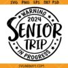 Seniors trip in progress 2024 svg, Summer Trip Svg, Family Vacation Svg, Graduate Svg, 2024 Graduate Svg, Senior 2024 Svg