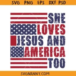 She loves Jesus and America Too SVG, July fourth svg, 4th of July svg, American flag svg, Patriotic SVG, Independence Day Svg, America Svg
