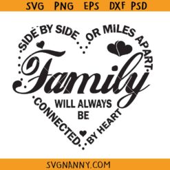Side By Side or Miles Apart Family Will Always be Connected By Heart svg, Family Heart SVG, Family SVG, Family Quote SVG, Family Vacation SVG