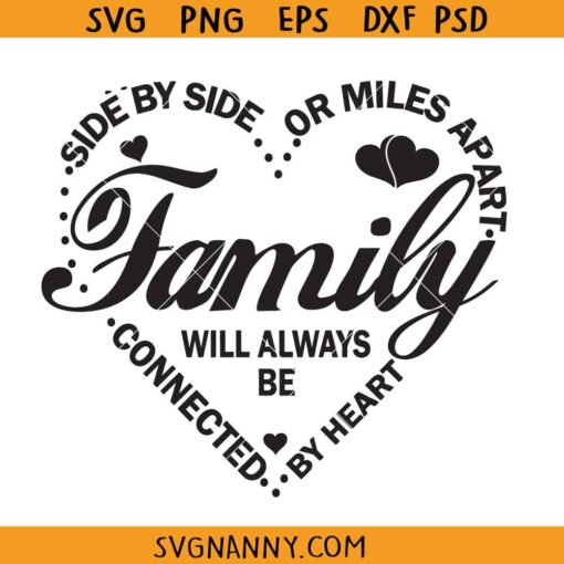 Side By Side or Miles Apart Family Will Always be Connected By Heart svg, Family Heart SVG, Family SVG, Family Quote SVG, Family Vacation SVG