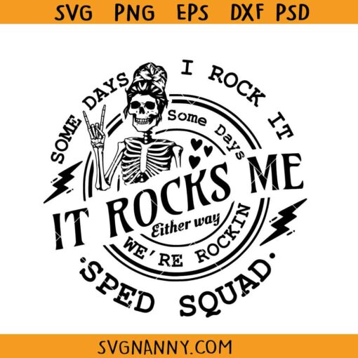 Some days I rock it Some Days It Rocks Me Sped Squad svg, Funny Motherhood Rock SVG, Motherhood Quotes SVG, Funny Mother SVG, Mama Svg