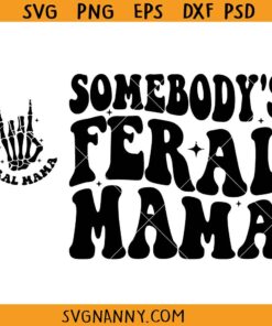 Somebody's Feral mama SVG, Wavy Text SVG, Motivational SVG, Mom SVG, Mama Svg, Adult Humor Svg, Women Motivational SVG 