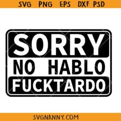 Sorry no Hablo Fucktardo svg, Funny saying, Funny Coffee Mug Svg, Sarcastic svg, Snarky Quote SVG, Sarcasm svg, Fathers Gift svg, Funny Dad svg, Funny Coworker svg, Inappropriate Svg