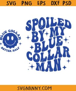Spoiled By My Blue Collar Man Svg, Sarcastic wife SVG, Blue collar wife SVG