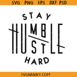 Stay humble hustle hard SVG, Entrepreneur Quote SVG, Inspirational SVG, Motivational Quote SVG