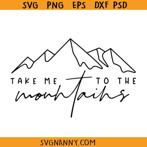 Take me to the mountains SVG, Mountain scenery svg, Hiking svg, Camping svg, Adventure SVG, Adventure Awaits SVG, Mountain Sign SVG, Camping SVG