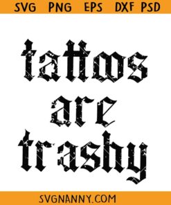 Tattoos Are Trashy SVG, Funny Tattoo Tshirt svg, Tattoos Are For Idiots svg, sarcastic tattoo quote svg, Tattoos Are Trashy PNG, Funny Sarcastic Tattoo svg