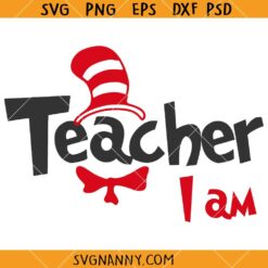 Teacher I am SVG, Dr. Seuss Clipart svg, Read Across America svg, Dr Seuss SVG, I will teach you in a room SVG   