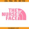 The Nurse face SVG, Nursing SVG, Nurse Shirt SVG, Nurse Life SVG, Nurse Shirt Svg, Gift For Nurse SVG, Nursery Svg, Funny nursing shirt Svg