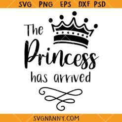 The Princess has arrived SVG, funny baby onesie design SVG, New Baby SVG, Baby svg, Baby Girl SVG