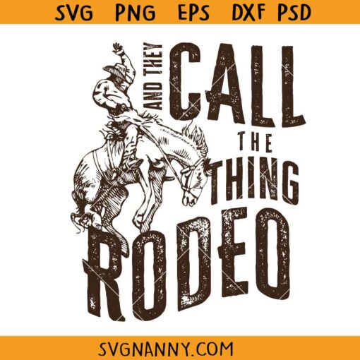 They call the thing rodeo SVG, Rodeo Svg, Vintage Rodeo SVG, Saddle Up Buttercup SVG, Western Svg, Bronco Svg, Cowboy Life, Country svg