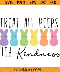 Treat all peeps with kindness SVG, aster peeps svg, peeps shirt svg, Easter Gifts Svg, Teacher gift SVG    