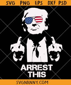 Trump arrest This svg, Trump 2024 Convicted svg, Never Surrender Svg, Arrest This Svg, Trump Arrest This PNG, Donald Trump President Svg