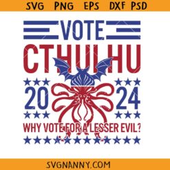 Vote Cthulhu Why Vote For A Lesser Evil SVG, Funny Election Lovecraftian SVG, Vote Cthulhu Shirt SVG, Funny 2024 Election SVG, Funny Political Satire SVG