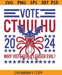 Vote Cthulhu Why Vote For A Lesser Evil SVG, Funny Election Lovecraftian SVG, Vote Cthulhu Shirt SVG, Funny 2024 Election SVG, Funny Political Satire SVG