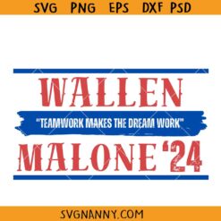 Wallen Malone ‘24 Teamwork Makes The Dreamwork  svg, Wallen Malone SVG, Morgan Wallen SVG, Morgan Wallen Quote SVG Make Music Great Again SVG, Morgan Wallen And Post Malone SVG
