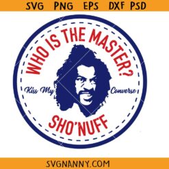 Who is the master Shonnuff SVG, Sho Nuff Svg, The Last Dragon Svg, Kiss My Converse Svg, Converse Funny Svg, Who’s The Master Sho Nuff Svg, The Last Dragon Svg, 80’s Kung Fu Svg, Movie Character Svg