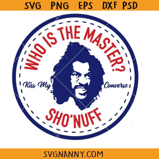 Who is the master Shonnuff SVG, Sho Nuff Svg, The Last Dragon Svg, Kiss My Converse Svg, Converse Funny Svg, Who’s The Master Sho Nuff Svg, The Last Dragon Svg, 80’s Kung Fu Svg, Movie Character Svg