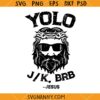 YOLO Jk BRB svg, Funny Jesus SVG, Funny Christian Easter Day SVG, Funny Religious Svg file, Hilarious Christian SVG, Funny Christian  Shirt SVG