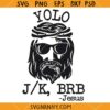 YOLO funny Jesus svg, YOLO jk brb SVG, Jesus Funny Religious Svg file, Hilarious Christian SVG, Cute Easter Svg, Hoppy Easter Svg, Happy Easter Svg, Funny Easter Svg