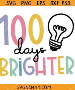 100 days brighter SVG, 100 days of school svg, School shirt svg, school sign svg, Teaching svg