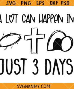 A lot can happen in just 3 days SVG, Christian Easter Day SVG, Happy Easter Day SVG