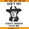 Aint My First Rodeo SVG, Southern SVG, Country Shirt SVG