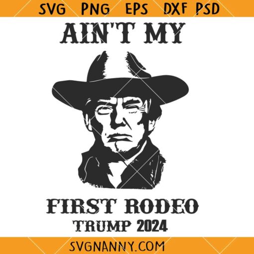 Aint My First Rodeo SVG, Southern SVG, Country Shirt SVG